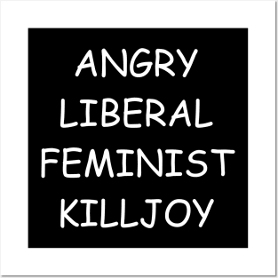 Angry Liberal Feminist Killjoy Posters and Art